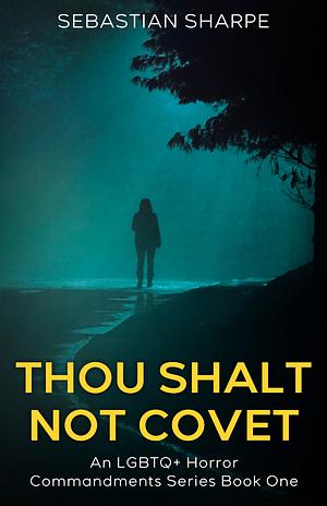 Thou Shalt Not Covet by Sebastian Sharpe