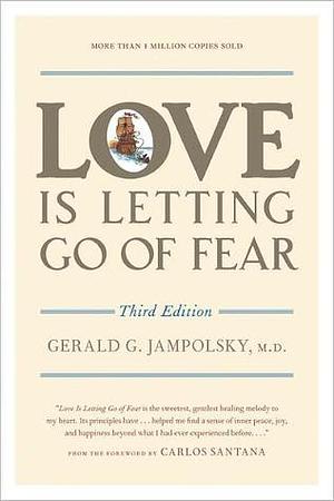 Love Is Letting Go of Fear, Third Edition by Jack Keeler, Gerald G. Jampolsky MD, Gerald G. Jampolsky MD