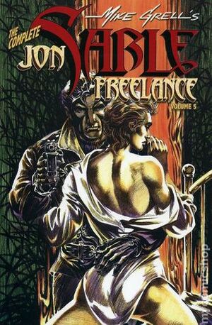 The Complete Jon Sable, Freelance, Vol. 5 by Mike Grell