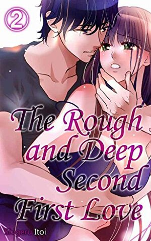 The Rough and Deep Second First Love Vol.2 (TL Manga) by Shigeru Itoi