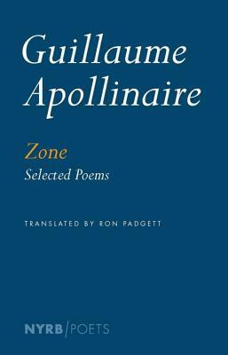 Zone: Selected Poems by Guillaume Apollinaire