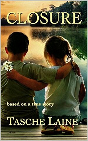 Closure: Based on a True Story by Tasche Laine