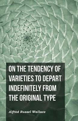 On the Tendency of Varieties to Depart Indefinitely From the Original Type by Alfred Russel Wallace