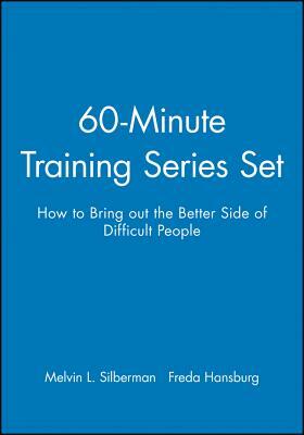 60-Minute Training Series Set: How to Bring Out the Better Side of Difficult People by Melvin L. Silberman, Freda Hansburg