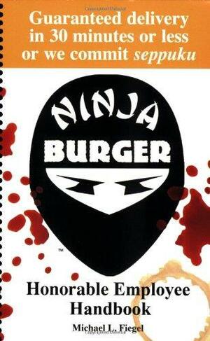 Ninja Burger: Honorable Employee Handbook by Michael Fiegel