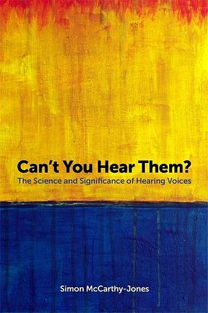 Can't You Hear Them? by Simon McCarthy-Jones, Simon McCarthy-Jones