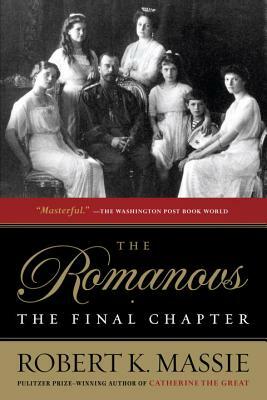 The Romanovs: The Final Chapter by Robert K. Massie