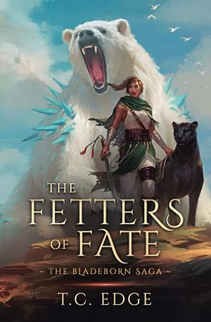 The Fetters of Fate: The Bladeborn Saga, Book 5 by T.C. Edge