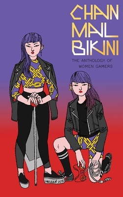 Chainmail Bikini: The Anthology of Women Gamers by 