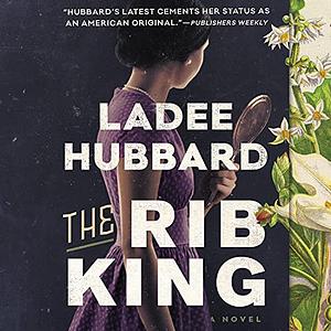 The Rib King: A Novel by Ladee Hubbard