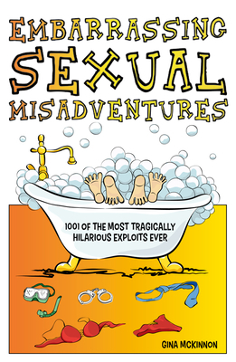 Embarrassing Sexual Misadventures by Gina McKinnon