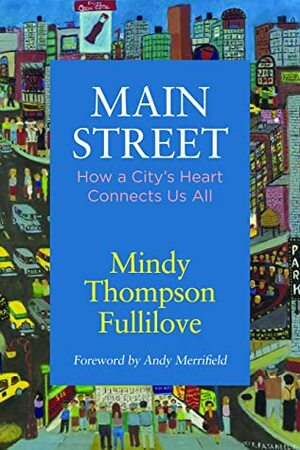 Main Street: How a City's Heart Connects Us All by Mindy Thompson Fullilove