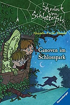 Sherlock von Schlotterfels 5: Ganoven im Schlosspark by Alexandra Fischer-Hunold