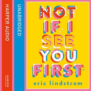 Not If I See You First by Eric Lindstrom