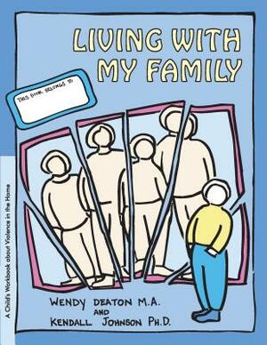 Grow: Living with My Family: A Child's Workbook about Violence in the Home by Wendy Deaton, Kendall Johnson