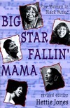 Big StarFfallin' Mama: Five Women in Black Music by Hettie Jones