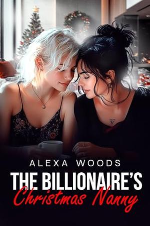 The Billionaire's Christmas Nanny by Alexa Woods