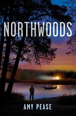 Northwoods: A Novel by Amy Pease