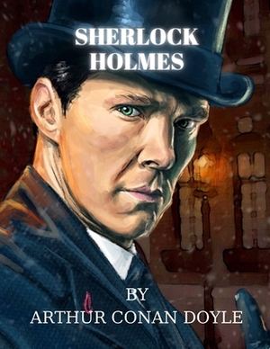 Sherlock Holmes by Arthur Conan Doyle by Arthur Conan Doyle