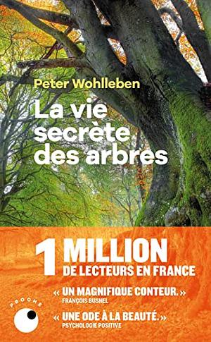 La Vie secrète des arbres by Peter Wohlleben