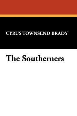 The Southerners by Cyrus Townsend Brady