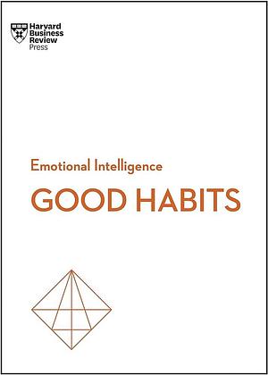 Good Habits by Harvard Business Review, Harvard Business Review, James Clear, Rasmus Hougaard