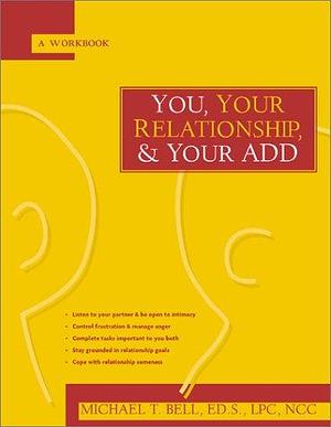 You, Your Relationship, and Your ADD by Michael T. Bell