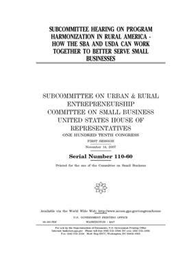 Subcommittee hearing on program harmonization in rural America: how the SBA and USDA can work together to better serve small businesses by United States House of Representatives, Committee on Small Business (house), United State Congress