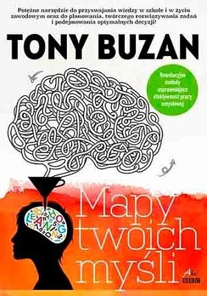 Mapy Twoich myśli: Mindmapping, czyli notowanie interaktywne by Tony Buzan