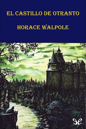 El Castillo de Otranto by Horace Walpole