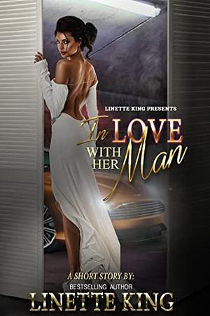 In Love With Her Man by Linette King