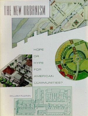 The New Urbanism: Hope or Hype for American Communities? by William Fulton