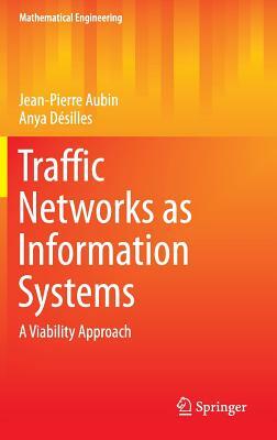 Traffic Networks as Information Systems: A Viability Approach by Jean-Pierre Aubin, Anya Désilles