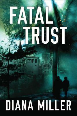 Fatal Trust by Diana Miller
