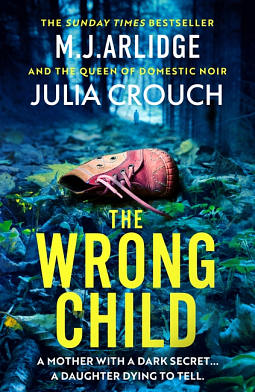 The Wrong Child by M.J. Arlidge, Julia Crouch