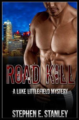 Road Kill: A Luke Littlefiield Mystery by Stephen E. Stanley