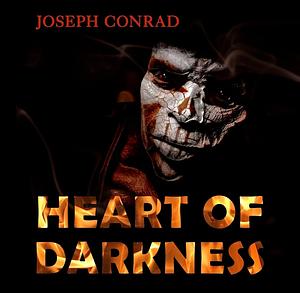 Heart of Darkness  by Joseph Conrad