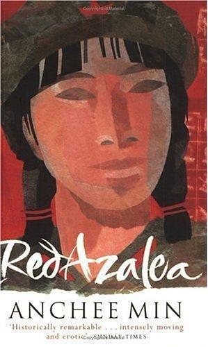 Red Azalea : Life and Love in China by Anchee Min, Anchee Min