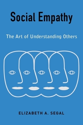 Social Empathy: The Art of Understanding Others by Elizabeth Segal