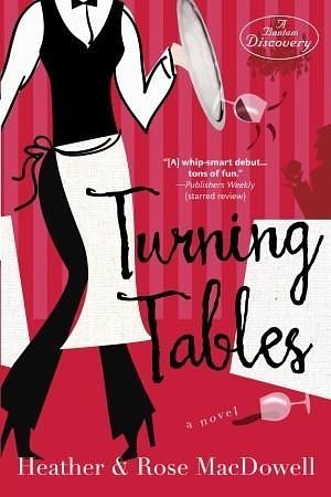 Turning Tables: A Novel by Heather MacDowell, Heather MacDowell