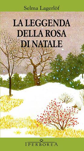 La leggenda della rosa di Natale by Selma Lagerlöf