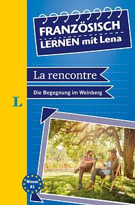 Langenscheidt Französisch lernen mit Lena: La Rencontre - Die Begegnung im Weinberg by Dorothée Kersting