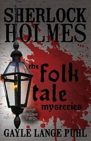 Sherlock Holmes and the Folk Tale Mysteries - Volume 2 by Gayle Lange Puhl