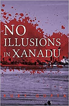 No Illusions in Xanadu by Ruby Gupta