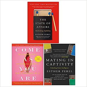 State of Affairs, Mating In Captivity, Come As You Are 3 Books Collection Set by Esther Perel, Emily Nagoski