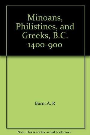 Minoans, Philistines and Greeks, 1400-900 by Andrew Robert Burn