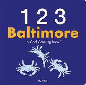 123 Baltimore: A Cool Counting Book by Puck