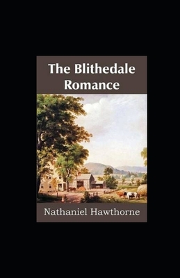 The Blithedale Romance Illustrated by Nathaniel Hawthorne