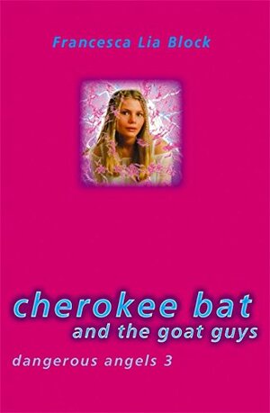 Cherokee Bat And The Goat Guys by Francesca Lia Block