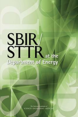 Sbir/Sttr at the Department of Energy by Policy and Global Affairs, Board on Science Technology and Economic, National Academies of Sciences Engineeri